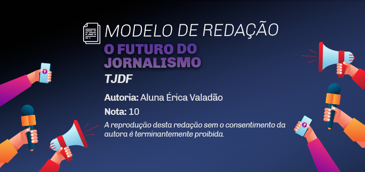 Modelo de Redação: O futuro do jornalismo (Nota 10 no TJDF)
