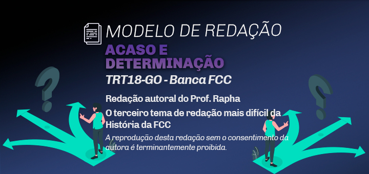 Modelo de Redação: Acaso e Determinação (TRT-18)