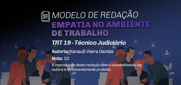 Modelo de Redação: Empatia no ambiente de trabalho (Nota 10 no TRT19)