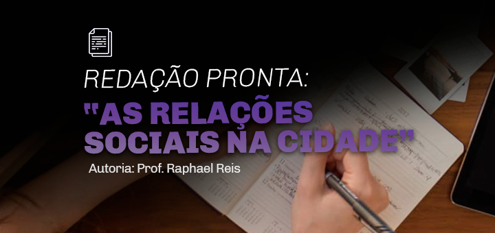 Redação pronta: As relações sociais na cidade